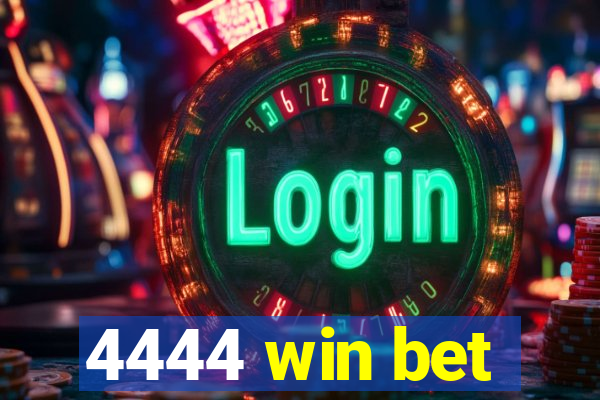 4444 win bet